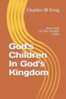 God's Children In God's Kingdom : Jesus said, let the children come. - Book