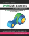 DraftSight Exercises : 200 3D Practice Drawings For DraftSight and Other Feature-Based 3D Modeling Software - Book