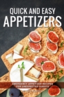 Quick and Easy Appetizers : Emergency Appetizer Recipes for Unexpected Guests - Book