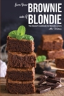 Turn Your Brownie into A Blondie : The Dessert Cookbook for Blondie Lovers - Book