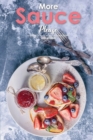 More Sauce Please! : Dessert Sauces 101 - 30 Recipes for Gourmet Desserts - Book