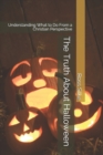 The Truth About Halloween : Understanding What to Do From a Christian Perspective - Book