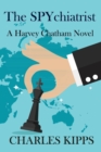 The Spychiatrist : A Harvey Chatham Novel - Book