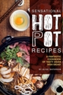 Sensational Hot Pot Recipes : A Fantastic Cookbook of Tasty Asian Dish Ideas! - Book