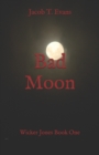 Bad Moon : Wicker Jones Book One - Book