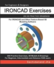 IRONCAD Exercises : 200 3D Practice Drawings For IRONCAD and Other Feature-Based 3D Modeling Software - Book