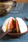 Japanese Dessert Recipes : A Tantalizing Cookbook of Scrumptious Asian Dishes! - Book