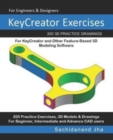 KeyCreator Exercises : 200 3D Practice Drawings For KeyCreator and Other Feature-Based 3D Modeling Software - Book