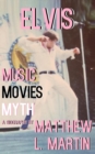 Elvis : MUSIC, MOVIES, MYTH: (a biography) - Book