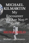 MICHAEL KILMARTIN My Encounter We Are Not Alone : Episode 5 - Book