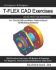 T-FLEX CAD Exercises : 200 3D Practice Drawings For T-FLEX CAD and Other Feature-Based 3D Modeling Software - Book