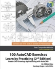 100 AutoCAD Exercises - Learn by Practicing (2nd Edition) : Create CAD Drawings by Practicing with AutoCAD - Book