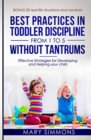 Best practices in Toddler Discipline from 1 to 5 without tantrums : Effective Strategies for Developing and Helping your Child - Book
