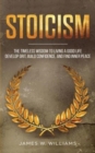 Stoicism : The Timeless Wisdom to Living a Good life - Develop Grit, Build Confidence, and Find Inner Peace - Book