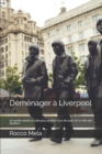 Demenager a Liverpool : un guide rapide et utile pour profiter tout de suite de la ville des Beatles ! - Book