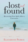 Lost And Found : Recovering Your Spirit After A Concussion - Book