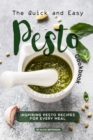 The Quick and Easy Pesto Cookbook : Inspiring Pesto Recipes for Every Meal - Book