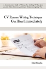 CV Resume Writing Techniques Get Hired Immediately : A comprehensive guide to write an eye-catching CV that gives lots of job interviews, with many employment getting tips - Book