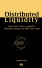 Distributed Liquidity : How Game Theory applied to Helicopter Money can solve Euro crisis - Book