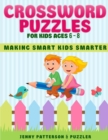 Crossword Puzzles for Kids Ages 6 - 8 : Making Smart Kids Smarter - Book