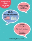 Texting with U.S. Presidents : George Washington, Abraham Lincoln, and Theodore Roosevelt Biography Book for Kids - Book