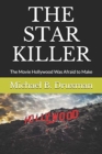 The Star Killer : The Movie Hollywood Was Afraid to Make - Book