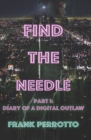Find the Needle, Part One : Diary of a Digital Outlaw - Book
