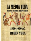 La Media Luna de Las Tierras Disputadas : 1500- 1000 aC. - Book