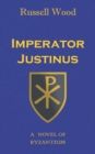 Imperator Justinus : A Novel of Byzantium - Book