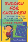 Sudoku For Children - Sudoku Junior 4 x 4 and 6 x 6 Easy-Medium-Hard : Brain games Large Print Sudoku For Kids - Book