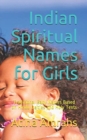 Indian Spiritual Names for Girls : Traditional Baby Names Based on Hindu Deities and Holy Texts - Book