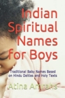 Indian Spiritual Names for Boys : Traditional Baby Names Based on Hindu Deities and Holy Texts - Book