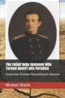 The Exiled Duke Romanov Who Turned Desert Into Paradise : Grand Duke Nicholas Konstantinovich Romanov - Book