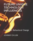 Future Unique Technology Influences : Consumer Behavioral Change - Book