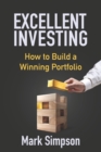 Excellent Investing : How to Build a Winning Portfolio - Book