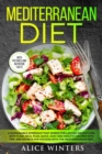 Mediterranean Diet : A Sustainable Approach That Works for Lasting Weight Loss. With 14 Day Meal Plan, Quick, Easy and Healthy Recipes with Tips and Secrets for Success with The Mediterranean Diet. - Book