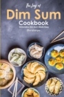 The Joy of Dim Sum Cookbook : Delectable Dim Sum Made Easy - Book