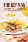 The German Cookbook You'll Really Use : Germany Recipes the Easy Way - Book