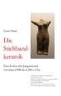 Die Stichbandkeramik : Eine Kultur der Jungsteinzeit vor etwa 4.900 bis 4.500 v. Chr. - Book