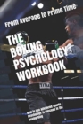 The Boxing Psychology Workbook : How to Use Advanced Sports Psychology to Succeed in the Boxing Ring - Book