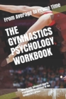 The Gymnastics Psychology Workbook : How to Use Advanced Sports Psychology to Succeed in the Gymnastics Arena - Book