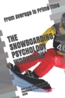 The Snowboarding Psychology Workbook : How to Use Advanced Sports Psychology to Succeed on the Snow - Book