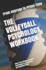 The Volleyball Psychology Workbook : How to Use Advanced Sports Psychology to Succeed on the Volleyball Court - Book