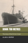Down 700 Metres : The story of the SS Iron Crown - Book