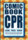 Comic Book CPR : How to Clean and Press Comic Books - Book