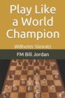 Play Like a World Champion : Wilhelm Steinitz - Book