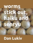 worms stick out, haiku and senryu - Book