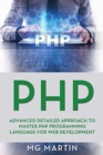 PHP : Advanced Detailed Approach to Master PHP Programming Language for Web Development - Book