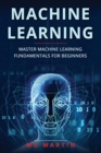 Machine Learning : Master Machine Learning Fundamentals For Beginners - Book
