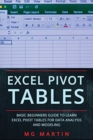 Excel Pivot Tables : Basic Beginners Guide to Learn Excel Pivot Tables for Data Analysis and Modeling - Book